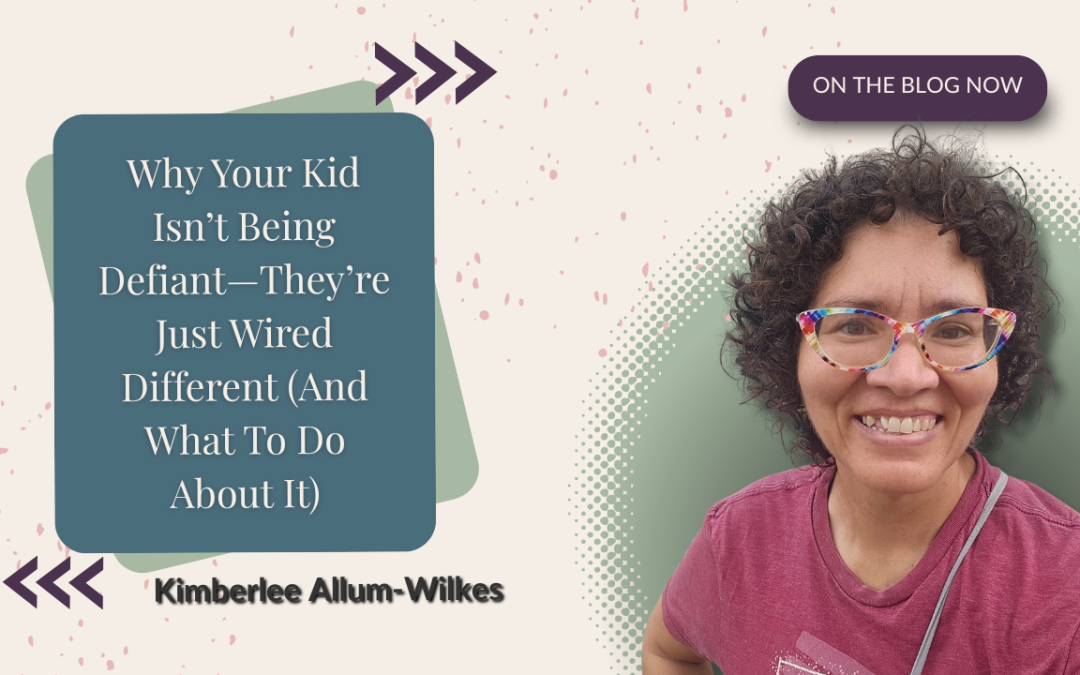 Why Your Kid Isn’t Being Defiant—They’re Just Wired Different (And What To Do About It)