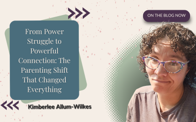 From Power Struggle to Powerful Connection: The Parenting Shift That Changed Everything