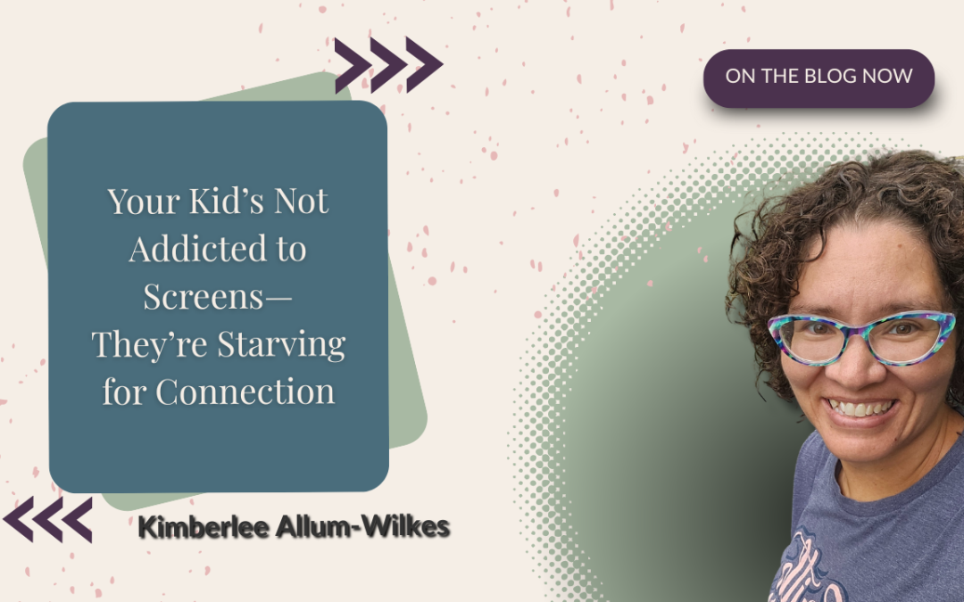 Your Kid’s Not Addicted to Screens—They’re Starving for Connection