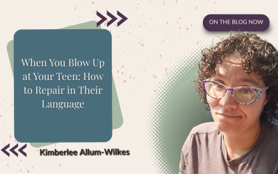 When You Blow Up at Your Teen: How to Repair in Their Language